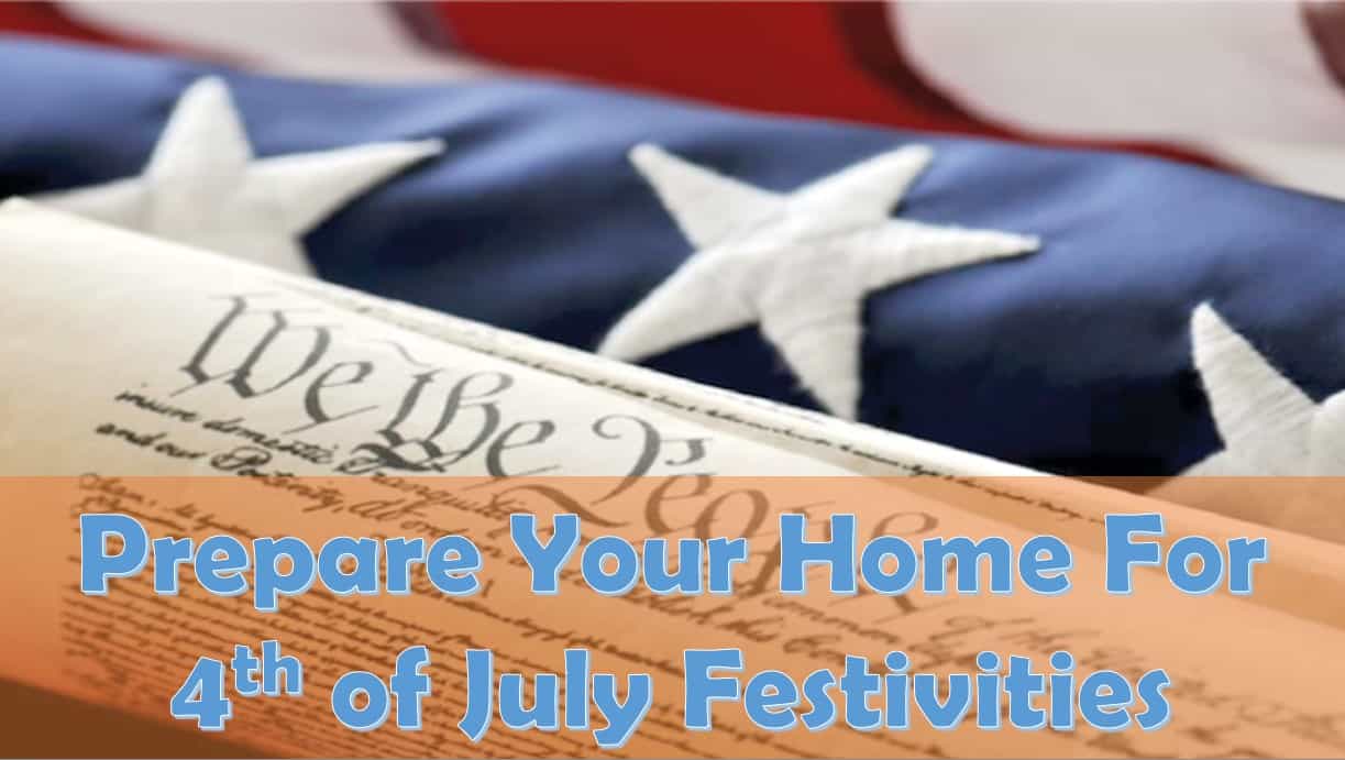 Prepare you home for 4th of July festivities
